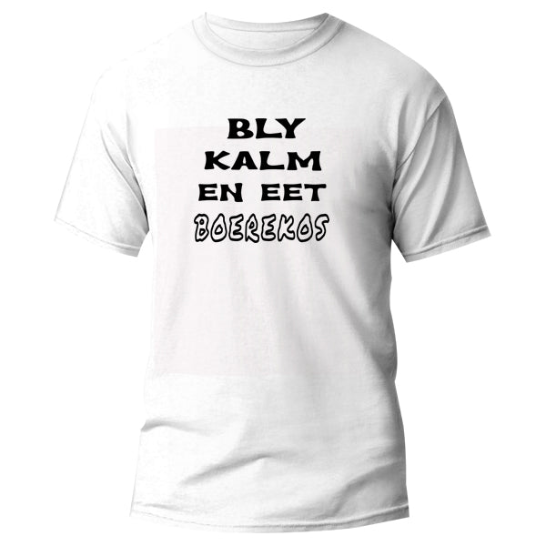 T-Shirt - Bly Kalm en eet Boerekos