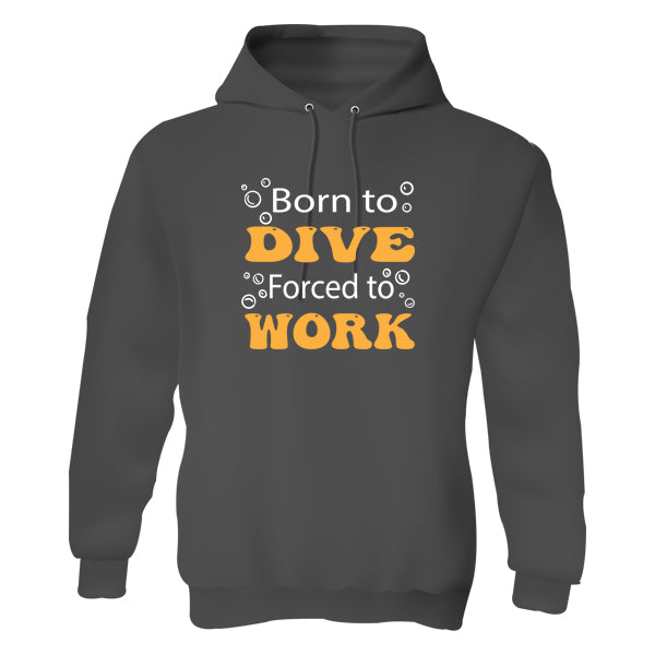 Hoody - Born to Dive Forced to Work