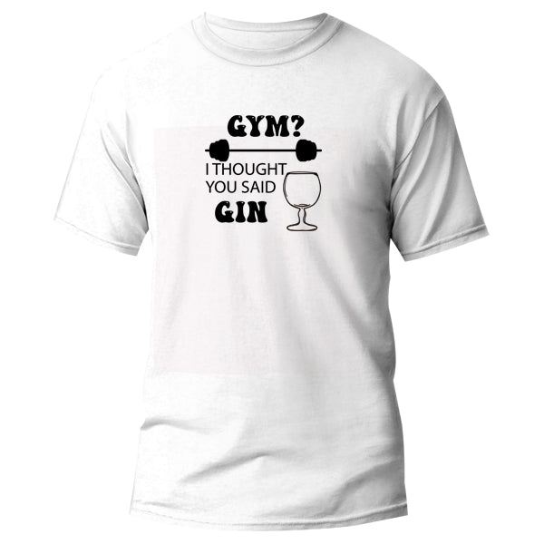T-Shirt - Gym, I thought you said Gin