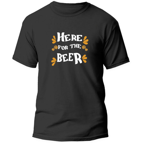 T-Shirt - Here for the Beer