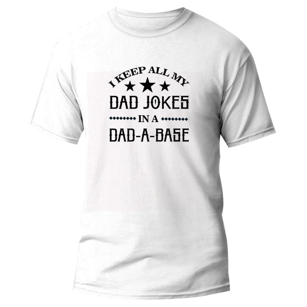 T-Shirt - I keep all my dad jokes in a dad-a-base