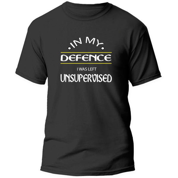T-Shirt - In my Defense i was left Unsupervised