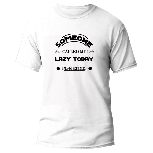 T-Shirt - Someone called me lazy today