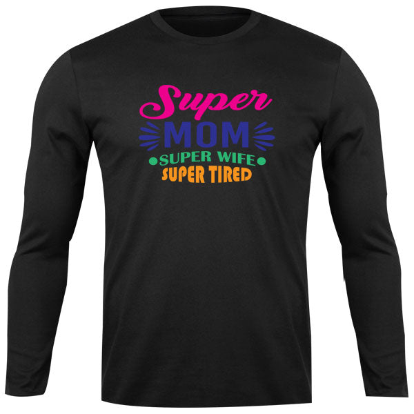 Long Sleeve Top - Super Mom Super Wife Super Tired