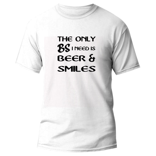 T-Shirt - The only BS i need is Beer