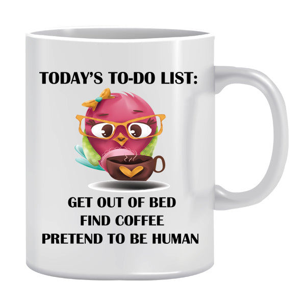 Mug - Today's to do list - Get out of bed, find coffee pretend to be human