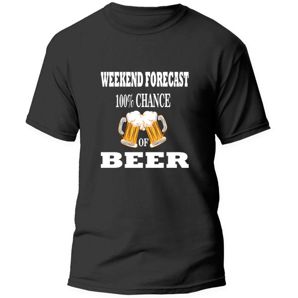 T-Shirt - Weekend Forecast 100% chance of Beer