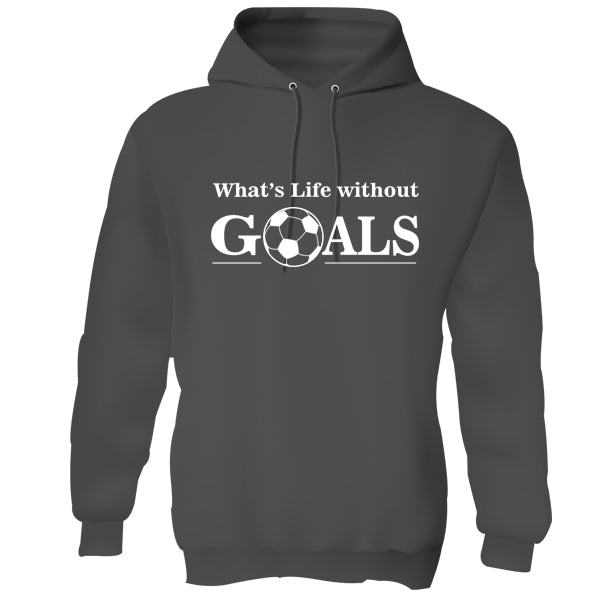 Hoody - What's Life without Goals