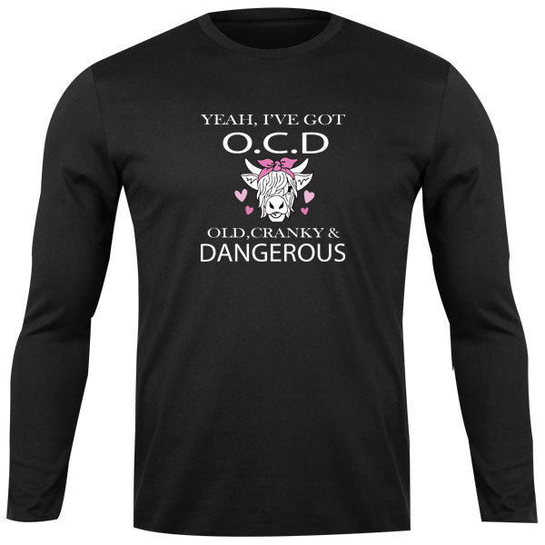 Long Sleeve Top - Yeah I have OCD - Old Cranky & Dangerous