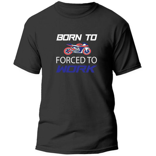 T-Shirt - Born to Ride Forced to work