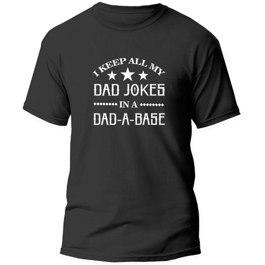 T-Shirt - I keep all my dad jokes in a dad-a-base