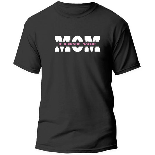 T-Shirt - Mom  - I Love you