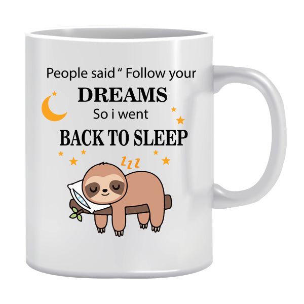 Mug - People said follow your dreams - so i went back to sleep
