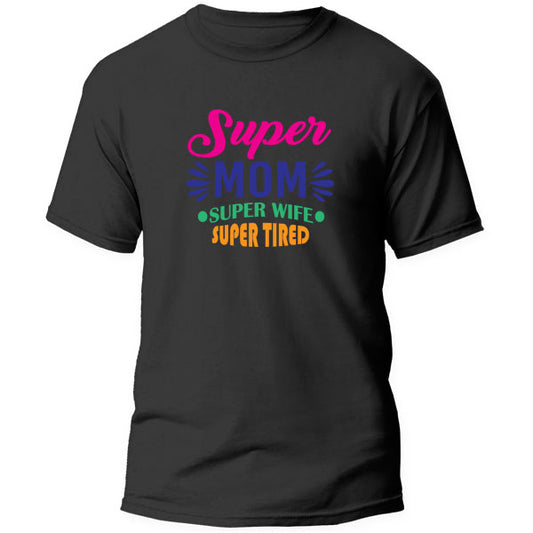 T-Shirt - Super mom Super wife Super Tired