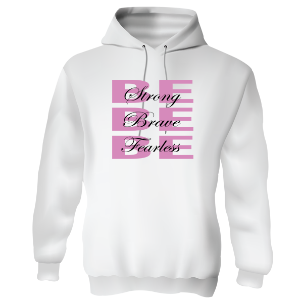 Hoody - Be Strong Be Brave Be Fearless